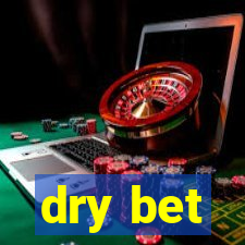 dry bet